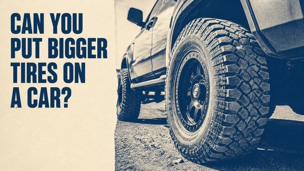 can you put bigger tires on a car