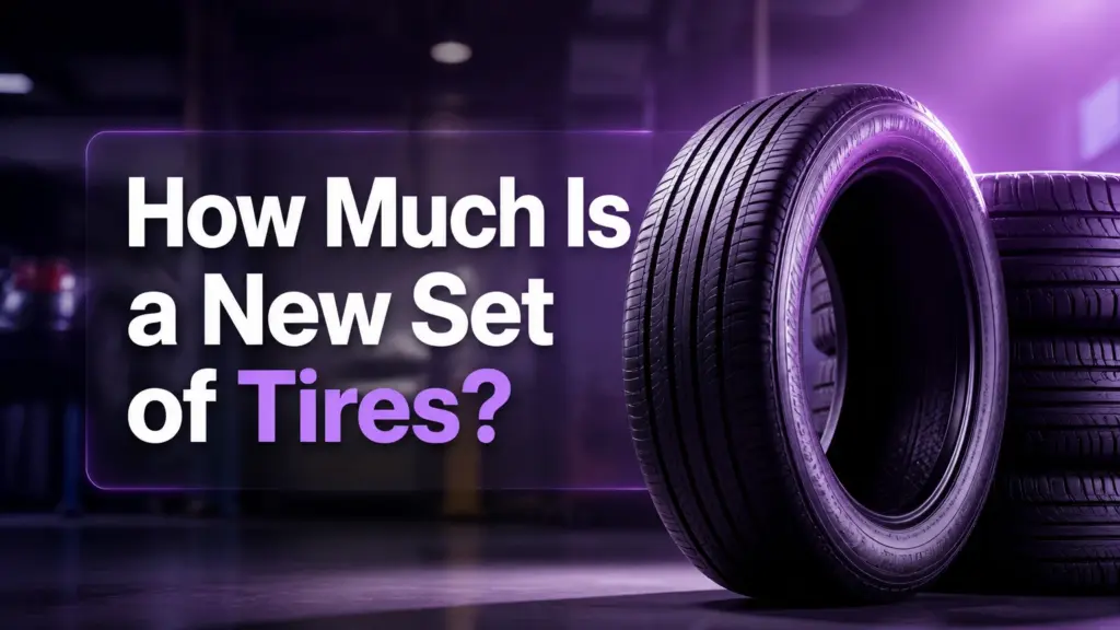 How Much Is a New Set of Tires?