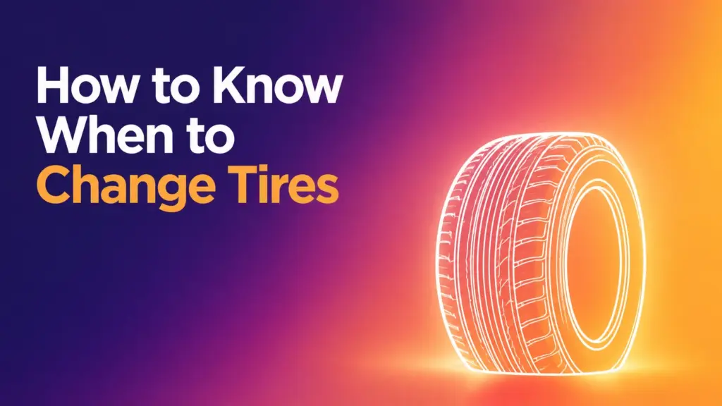 How to Know When to Change Tires