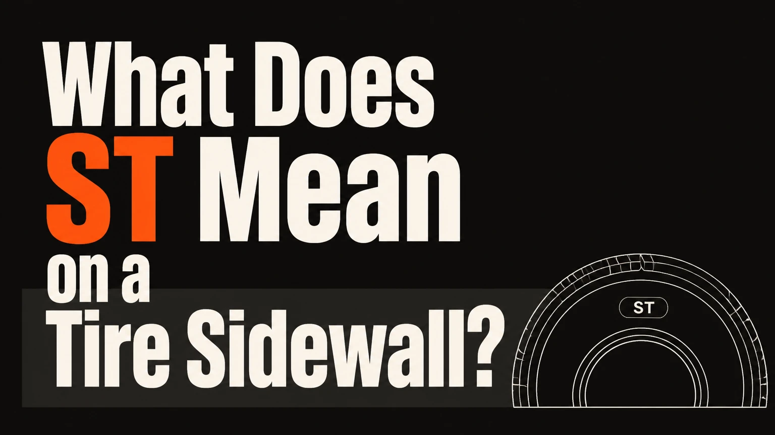 What Does ST Mean on a Tire Sidewall?