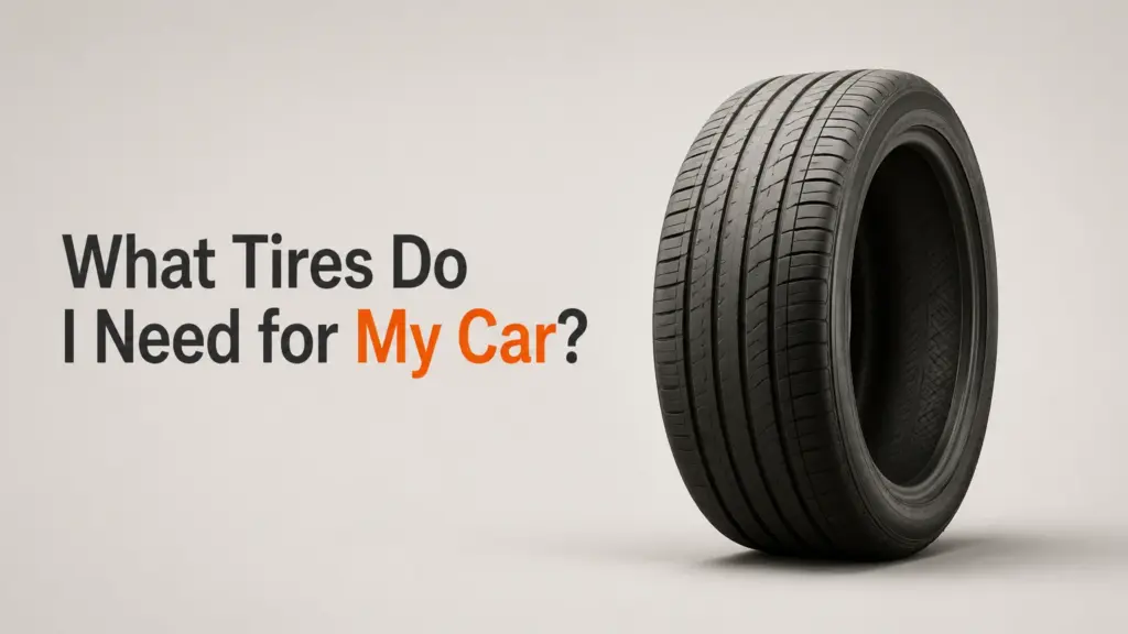 What Tires Do I Need for My Car?