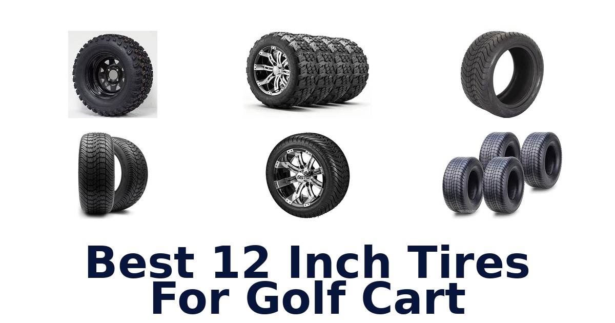 Best 12 Inch Tires For Golf Cart
