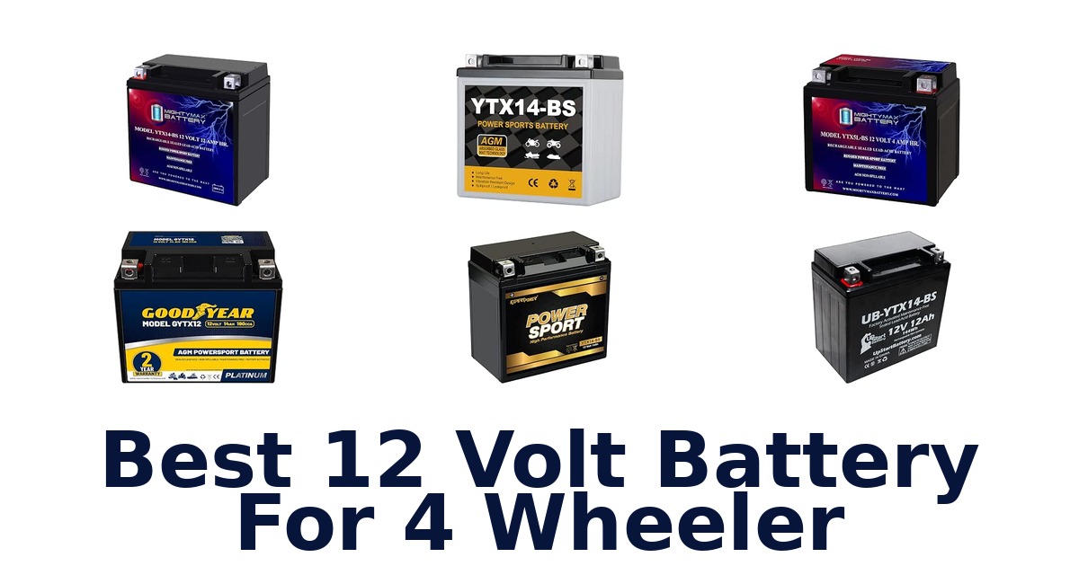 Best 12 Volt Battery For 4 Wheeler