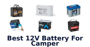Best 12V Battery For Camper
