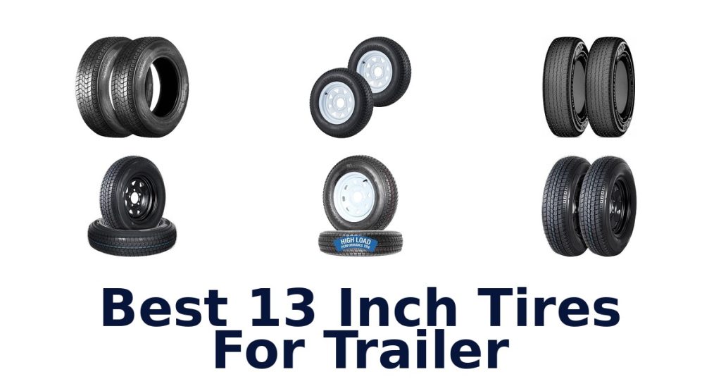 Best 13 Inch Tires For Trailer