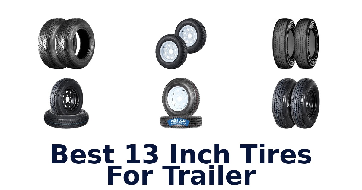 Best 13 Inch Tires For Trailer