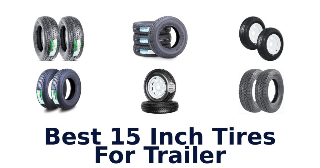 Best 15 Inch Tires For Trailer