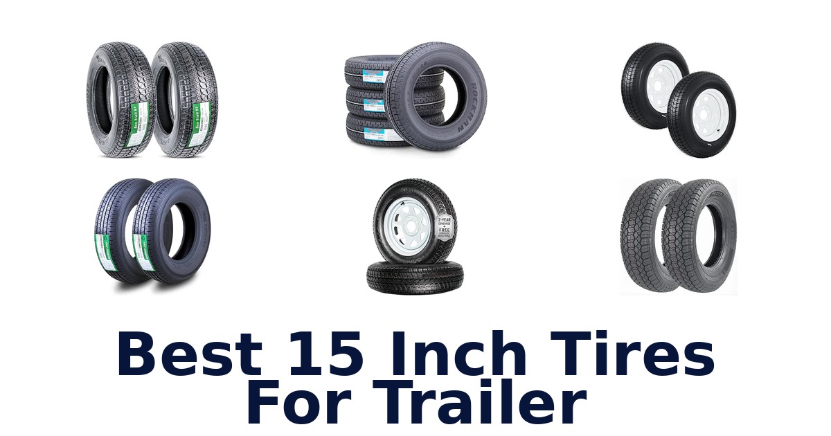 Best 15 Inch Tires For Trailer