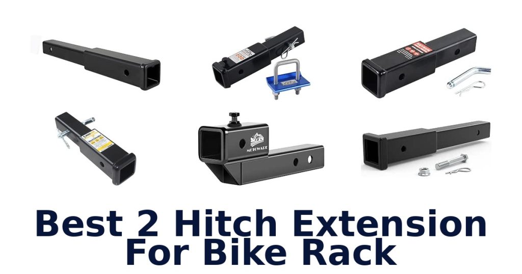 Best 2 Hitch Extension For Bike Rack
