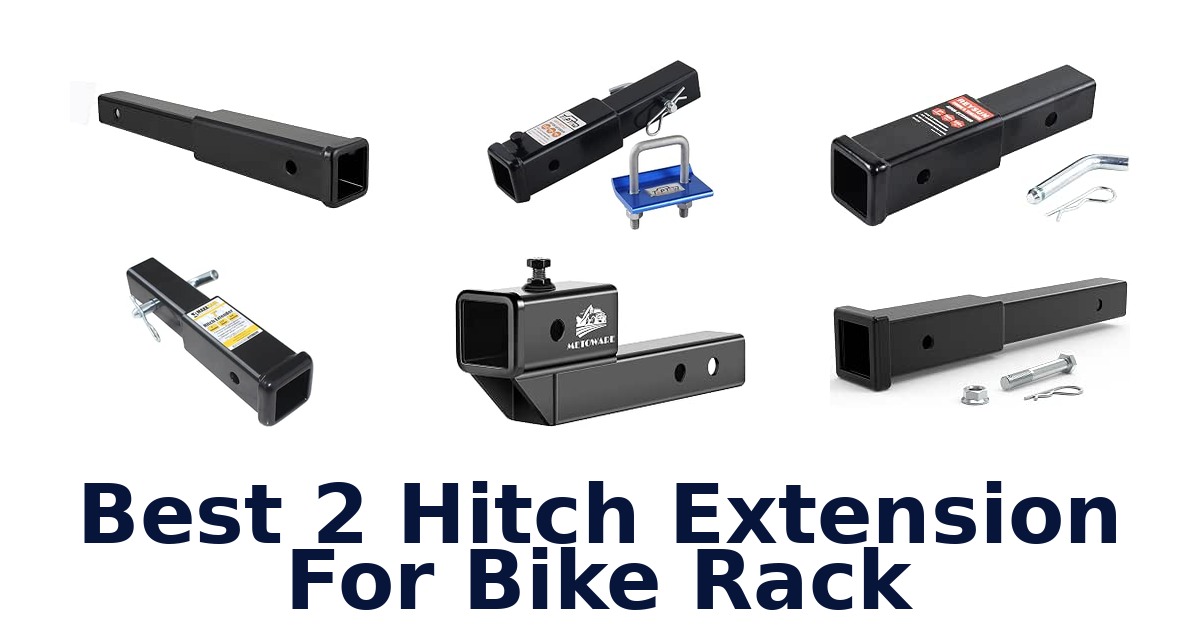 Best 2 Hitch Extension For Bike Rack