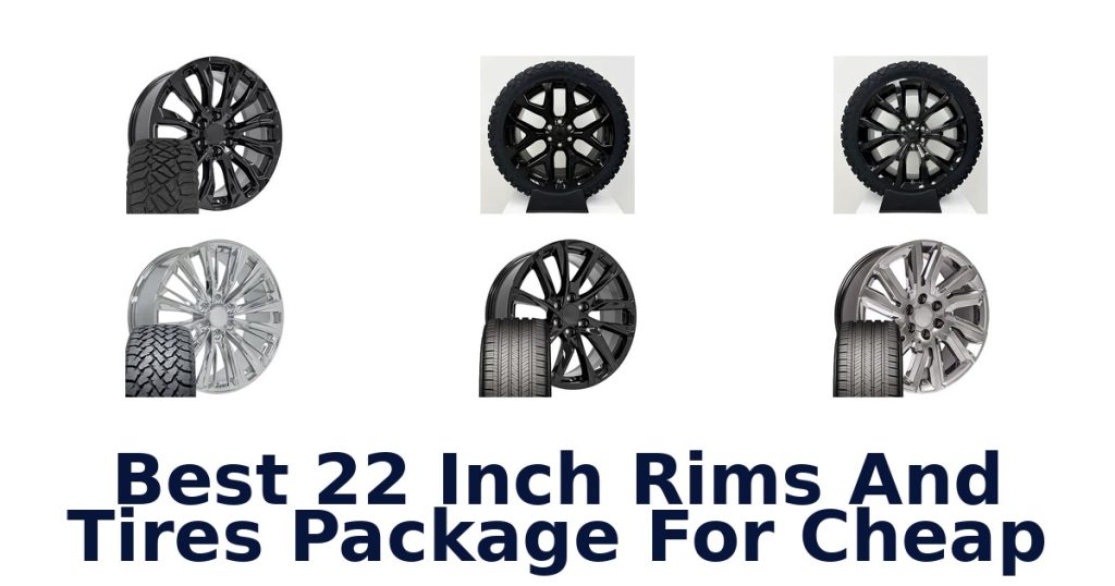 Best 22 Inch Rims And Tires Package For Cheap