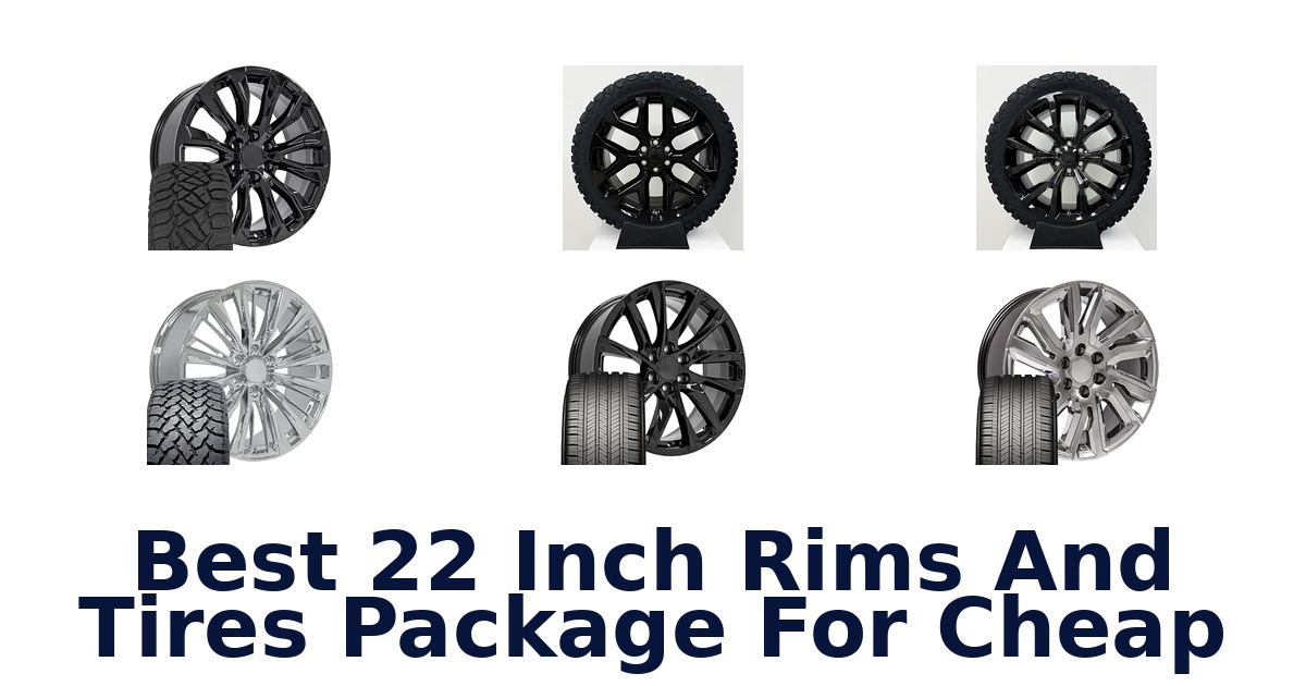 Best 22 Inch Rims And Tires Package For Cheap