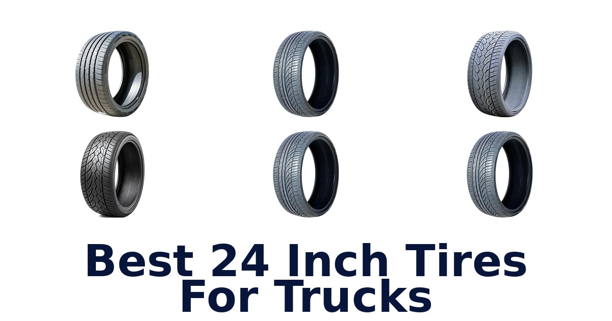 Best 24 Inch Tires For Trucks
