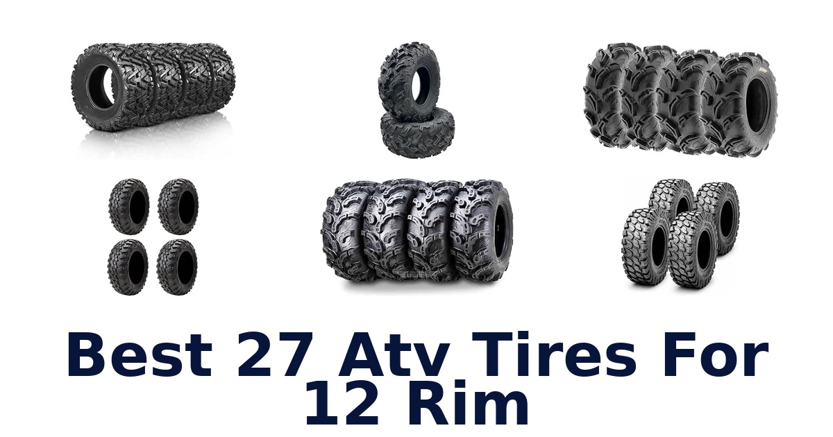 Best 27 Atv Tires For 12 Rim