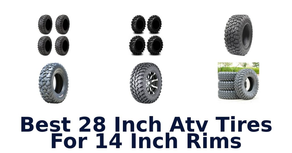 Best 28 Inch Atv Tires For 14 Inch Rims