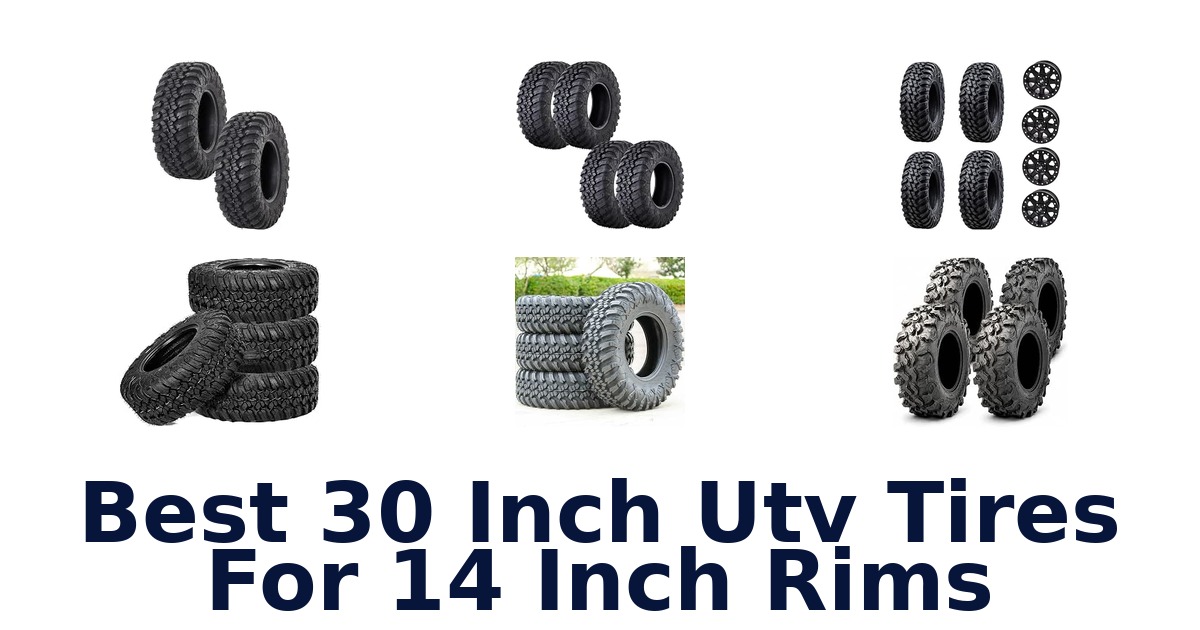 Best 30 Inch Utv Tires For 14 Inch Rims