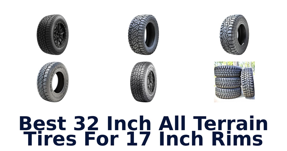 Best 32 Inch All Terrain Tires For 17 Inch Rims