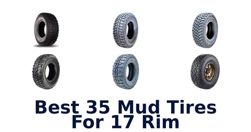 Best 35 Mud Tires For 17 Rim