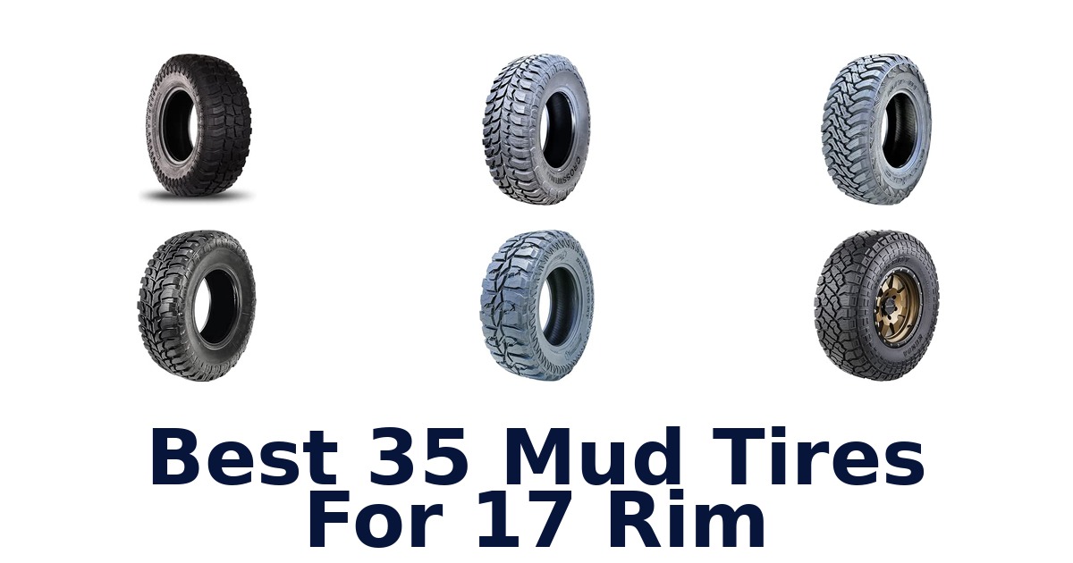 Best 35 Mud Tires For 17 Rim