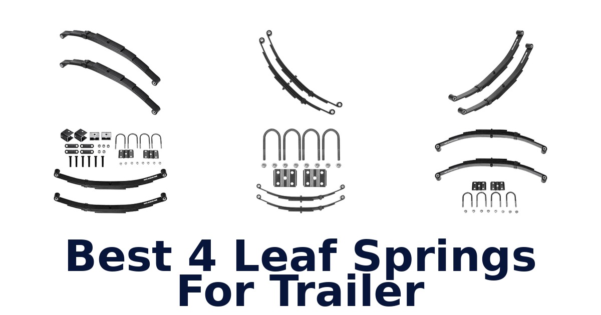 Best 4 Leaf Springs For Trailer