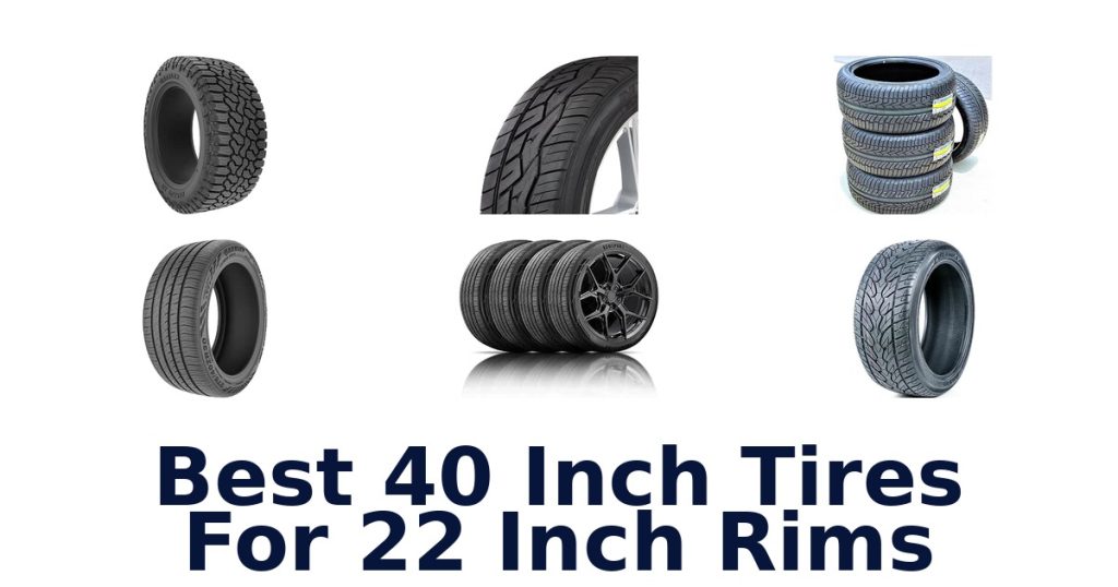 Best 40 Inch Tires For 22 Inch Rims
