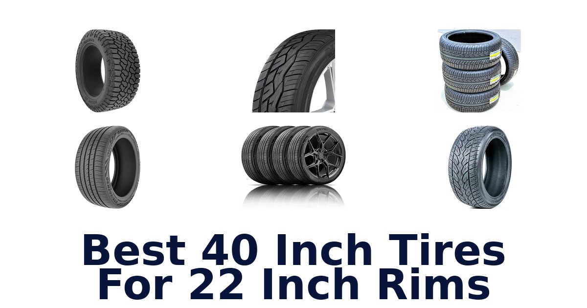 Best 40 Inch Tires For 22 Inch Rims