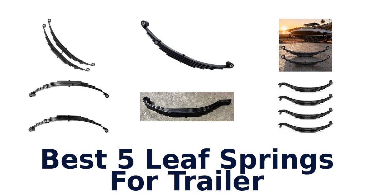 Best 5 Leaf Springs For Trailer