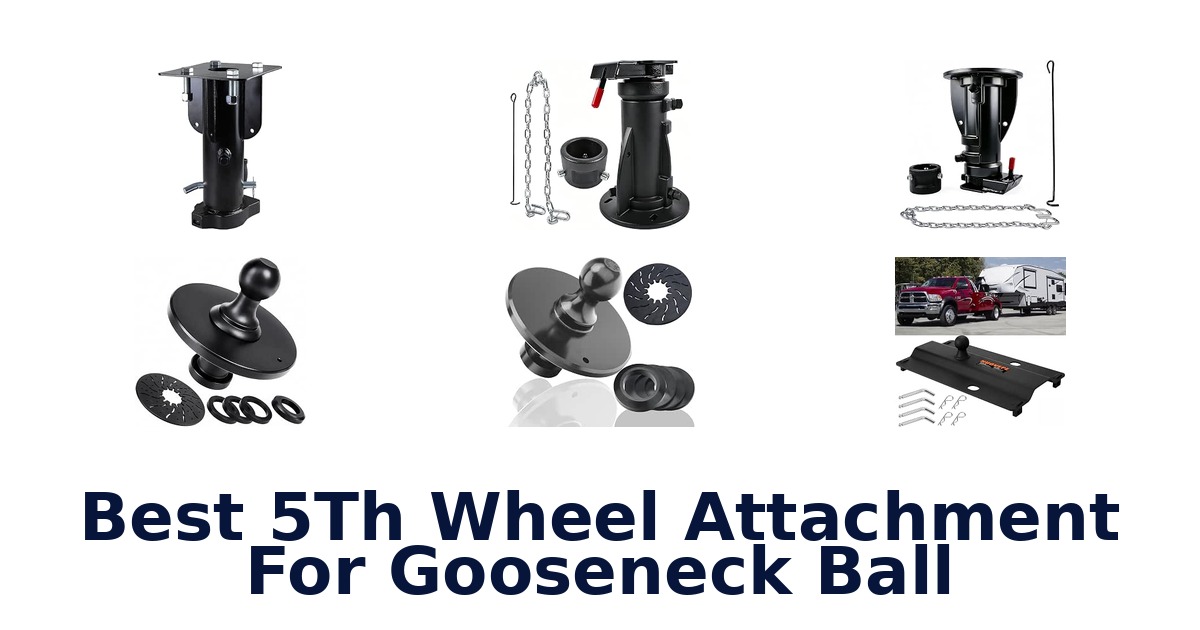 Best 5Th Wheel Attachment For Gooseneck Ball