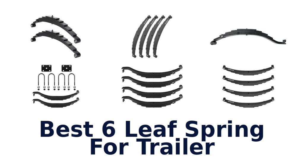Best 6 Leaf Spring For Trailer