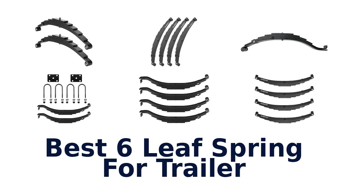 Best 6 Leaf Spring For Trailer