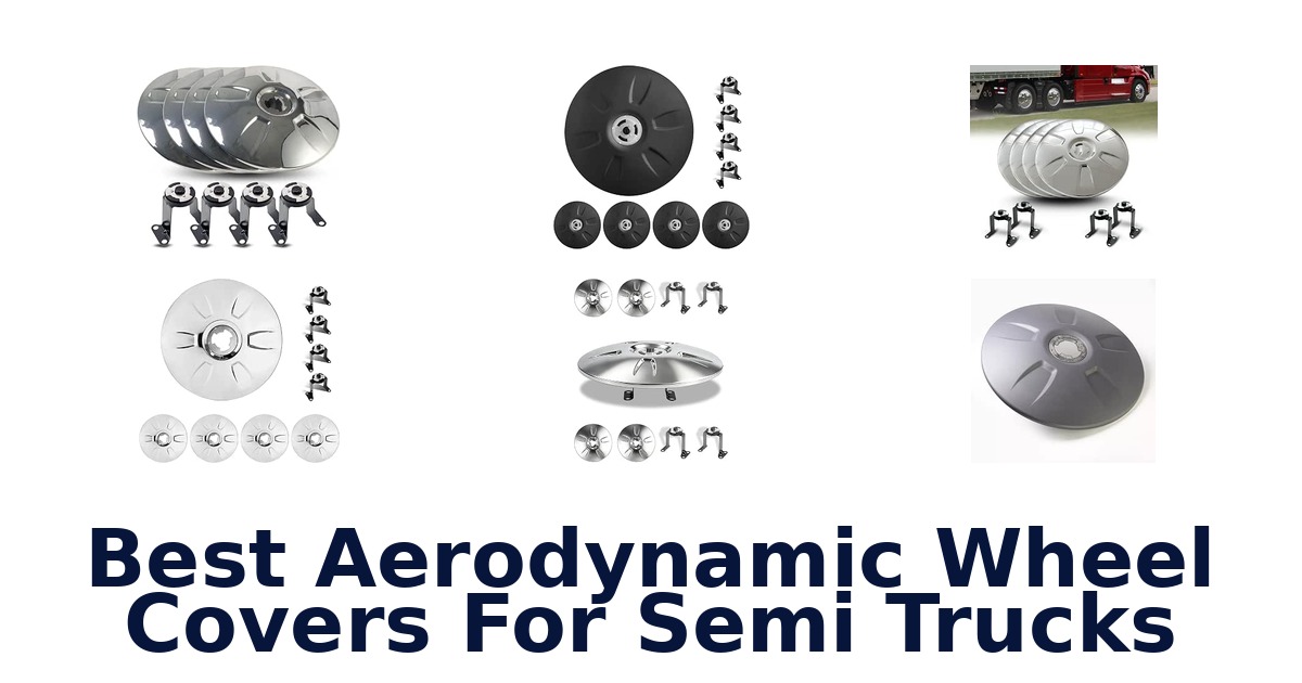 Best Aerodynamic Wheel Covers For Semi Trucks
