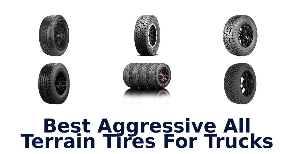 Best Aggressive All Terrain Tires For Trucks
