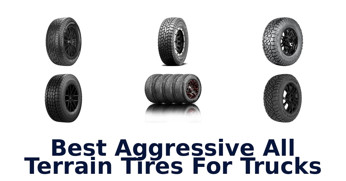 Best Aggressive All Terrain Tires For Trucks
