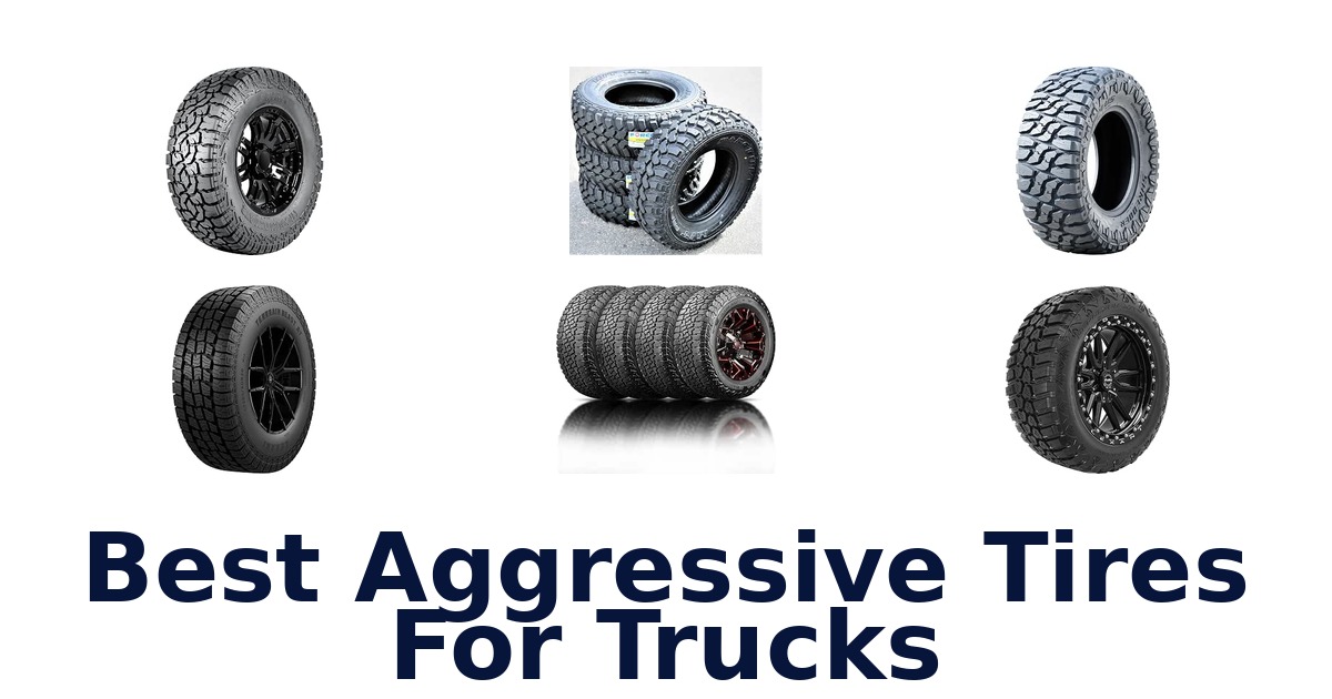 Best Aggressive Tires For Trucks