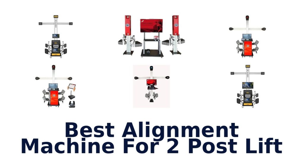 Best Alignment Machine For 2 Post Lift