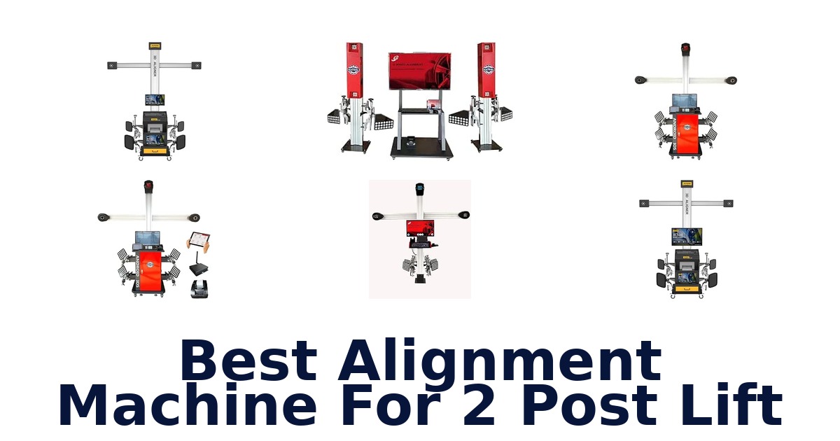 Best Alignment Machine For 2 Post Lift