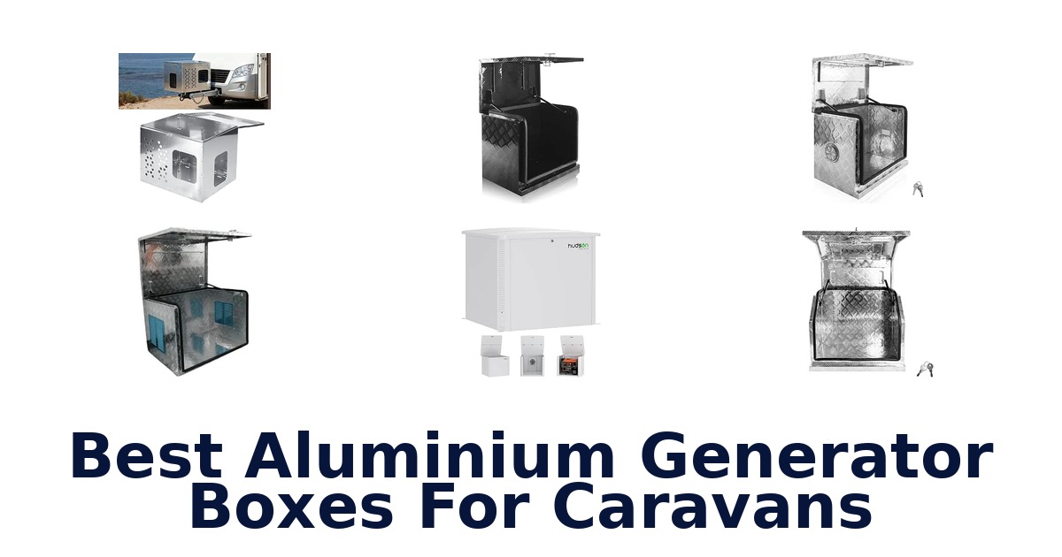 Best Aluminium Generator Boxes For Caravans