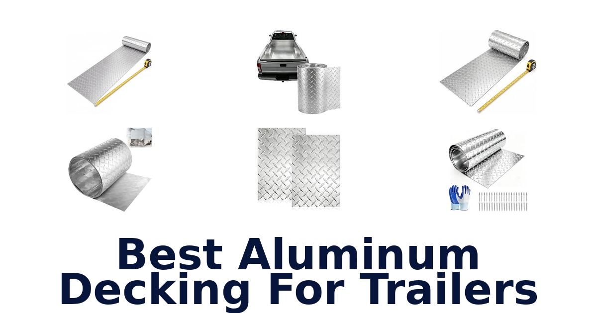 Best Aluminum Decking For Trailers