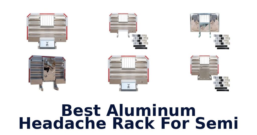 Best Aluminum Headache Rack For Semi
