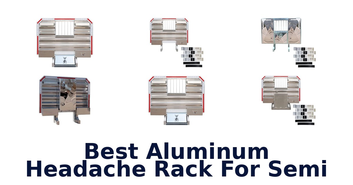 Best Aluminum Headache Rack For Semi