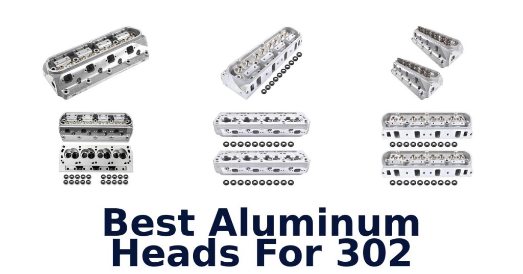 Best Aluminum Heads For 302