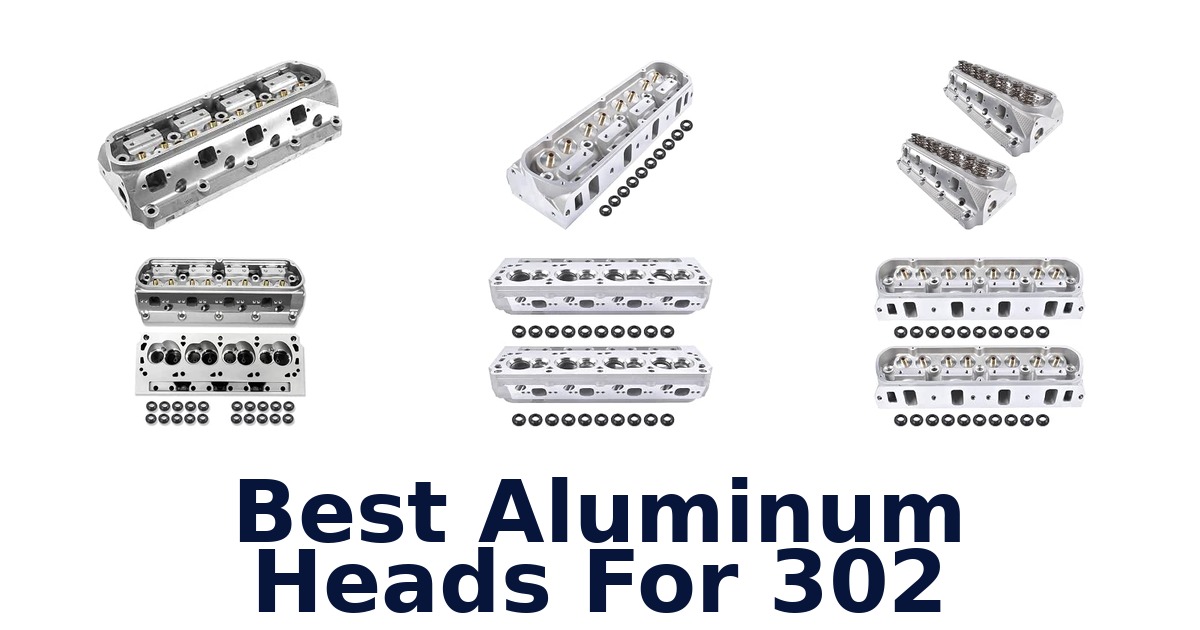 Best Aluminum Heads For 302
