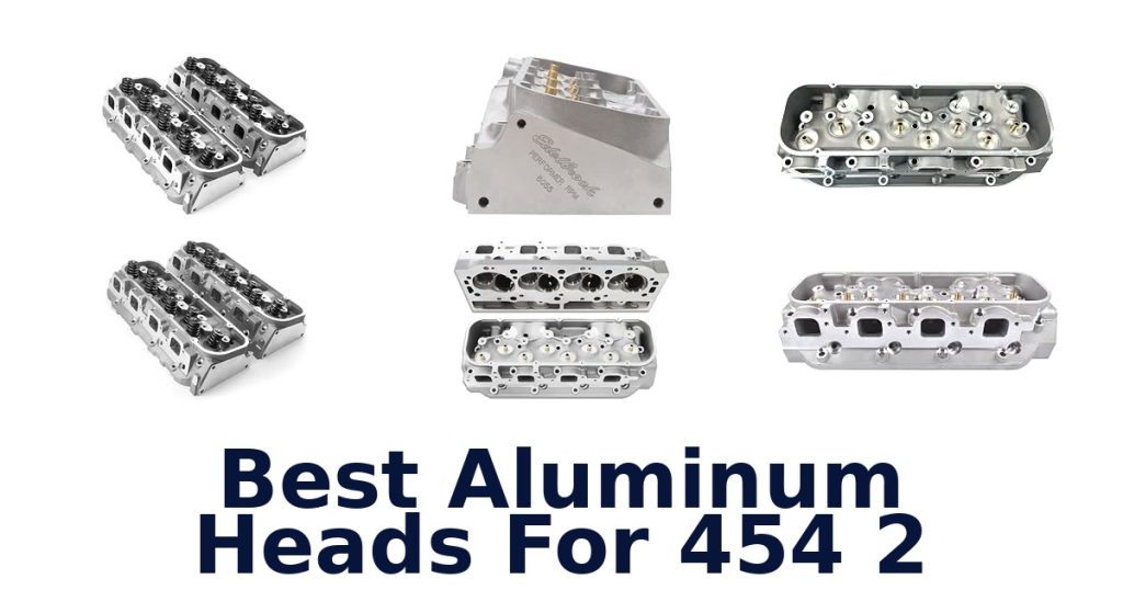 Best Aluminum Heads For 454 2
