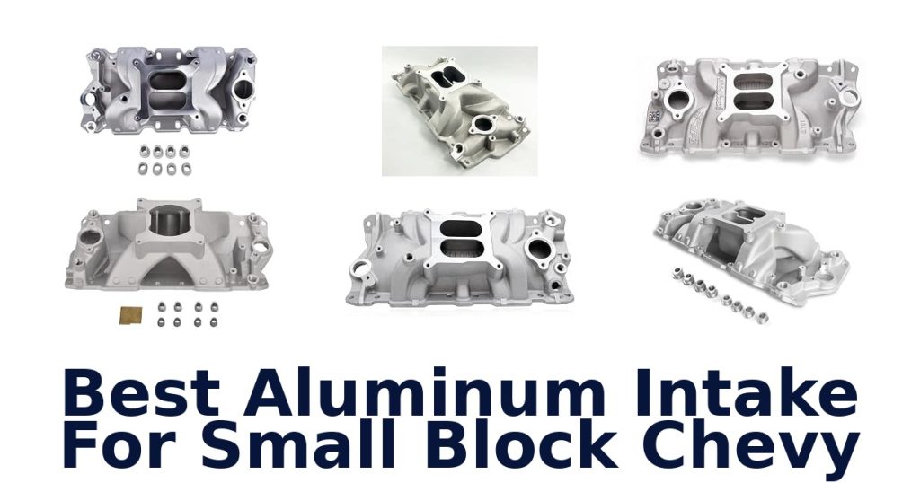 Best Aluminum Intake For Small Block Chevy