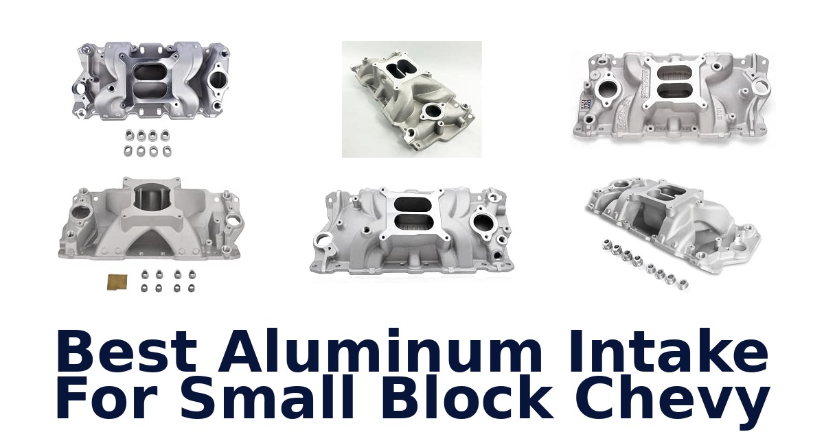 Best Aluminum Intake For Small Block Chevy