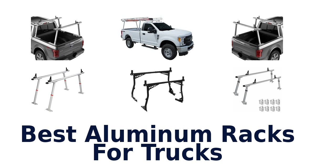 Best Aluminum Racks For Trucks