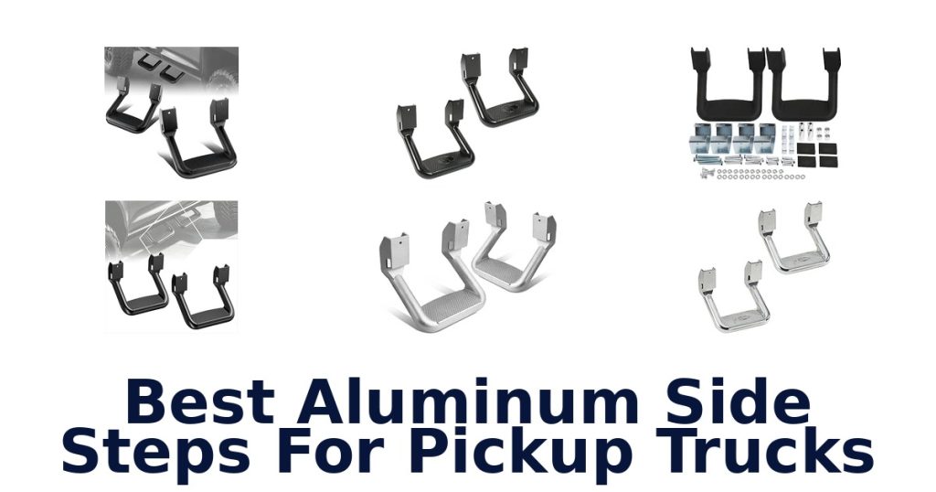 Best Aluminum Side Steps For Pickup Trucks