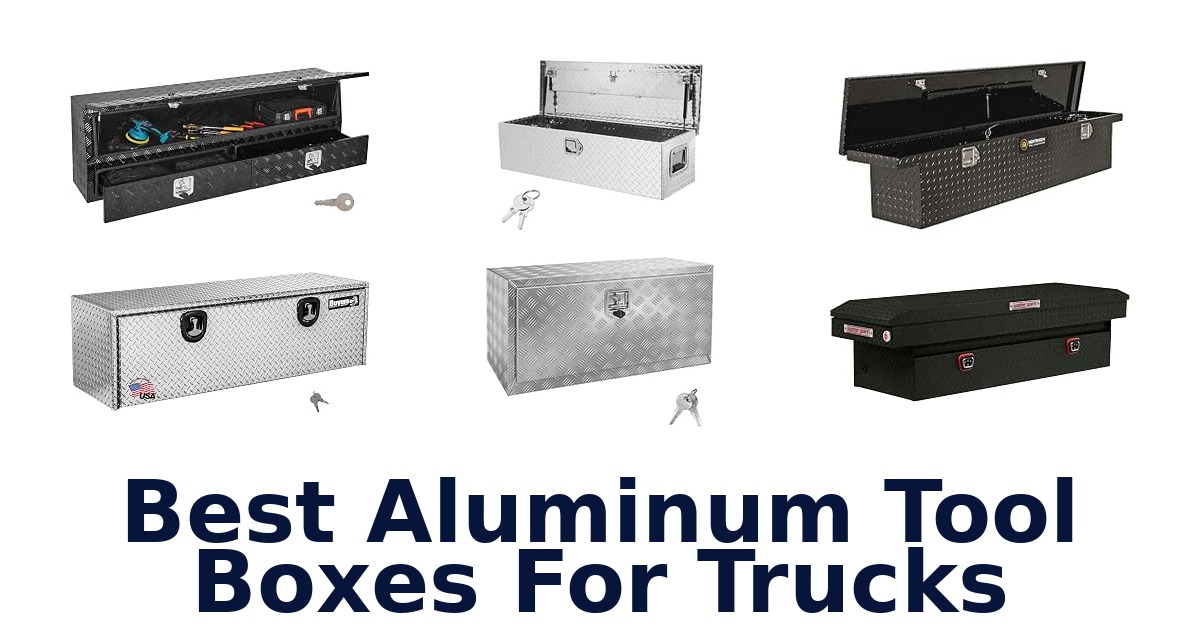 Best Aluminum Tool Boxes For Trucks