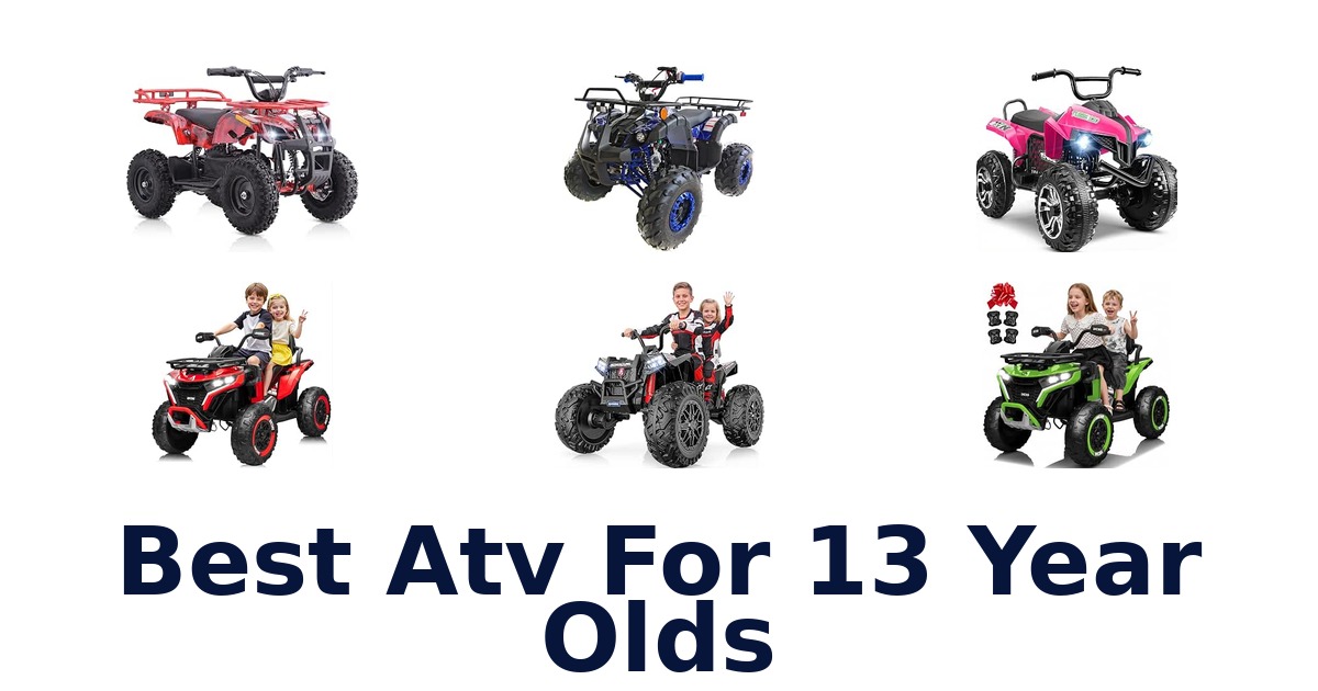 Best Atv For 13 Year Olds