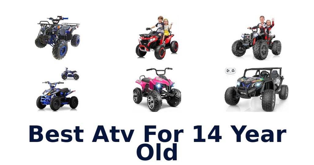 Best Atv For 14 Year Old